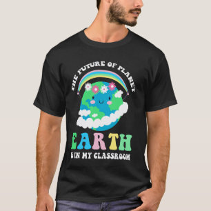 Camiseta El Futuro Del Planeta Tierra Está En Mi Aula Educ