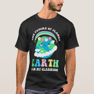 Camiseta El Futuro Del Planeta Tierra Está En Mi Aula Educ
