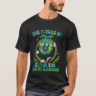 Camiseta El Futuro Del Planeta Tierra Está En Mi Aula Enseñ