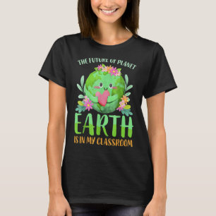 Camiseta El Futuro Del Planeta Tierra Está En Mi Enseñanza