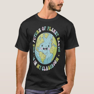Camiseta El Futuro Del Planeta Tierra Está En Mi Enseñanza