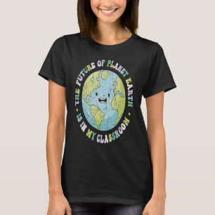 Camiseta El Futuro Del Planeta Tierra Está En Mi Enseñanza
