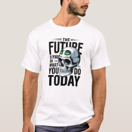 Camiseta El futuro depende de lo que hagas hoy