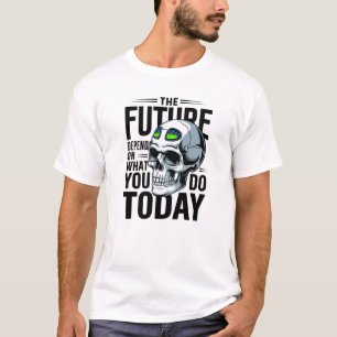 Camiseta El futuro depende de lo que hagas hoy