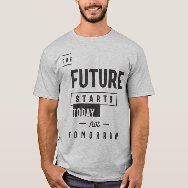 Camiseta El futuro empieza hoy no mañana (Anverso)