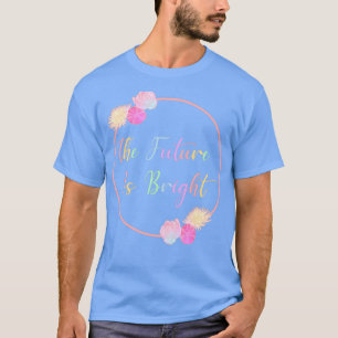 Camiseta El futuro es brillante con las flores de los Rosas