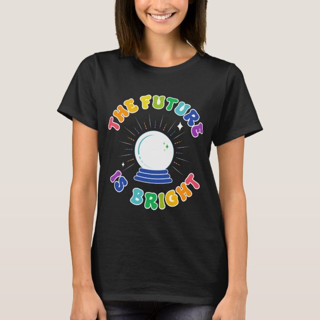 Camiseta El Futuro Es Brillante - Crystal Ball (Anverso)