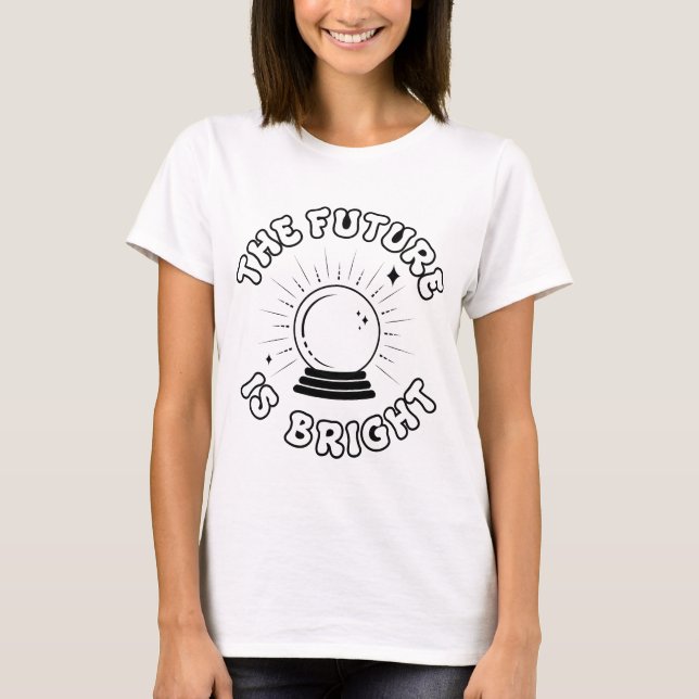 Camiseta El Futuro Es Brillante - Crystal Ball (Anverso)