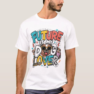 Camiseta El futuro es mi diseño de amante de los perros