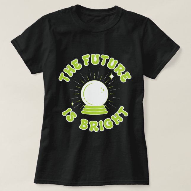 Camiseta El futuro es una bola de cristal brillante - verde (Diseño del anverso)