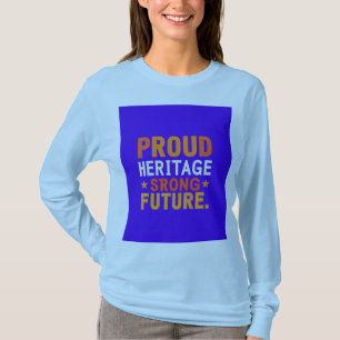 Camiseta "El Futuro Fuerte del Patrimonio Orgulloso".