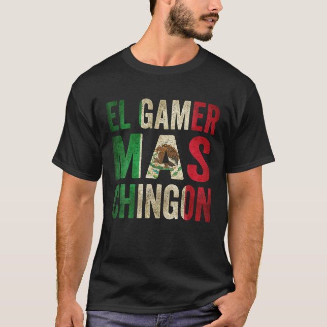 Camiseta El gamer Mas Chingon - Jugador Mexicano (Anverso)