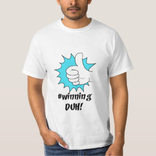 Camiseta ¡El ganar Duh!