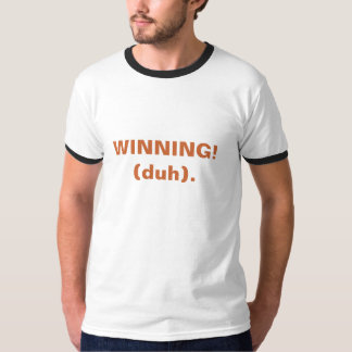 Camiseta ¡EL GANAR! (duh).