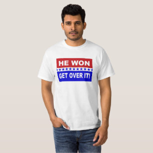 Camiseta ¡Él ganó consigue sobre él!