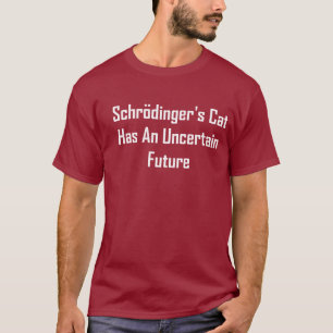 Camiseta El gato de Schrodinger tiene un futuro incierto