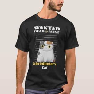 Camiseta El gato de Schrödinger, vivo y muerto buscado, est