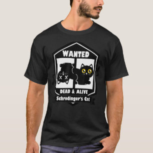 Camiseta El gato de Schrodinger, vivo y muerto, buscado por