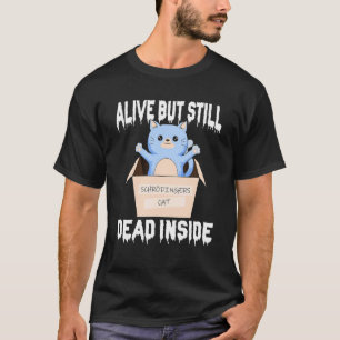 Camiseta El Gato de Schrodingers Vivo Pero Todavía Muerto P