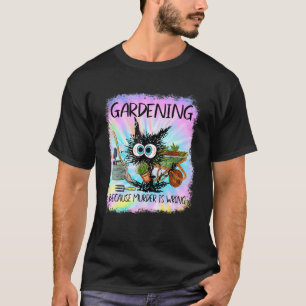Camiseta El gato negro hace jardinería porque el asesinato 