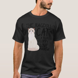 Camiseta El Gato Ragdoll Es Una Máquina De Amor Esponjosa Y