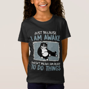 Camiseta El gato solo porque estoy despierto no significa g