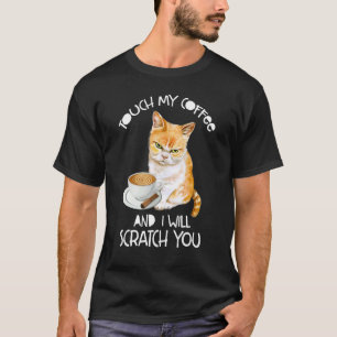 Camiseta El Gato Toca Mi Café Y Te Voy A Rascar