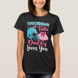 Camiseta El Género Revela El Toque O Tutu Daddy Te Ama Lo