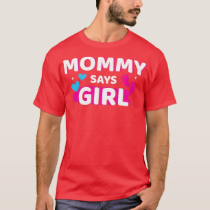 Camiseta El género revela que la madre dice que el chica ha