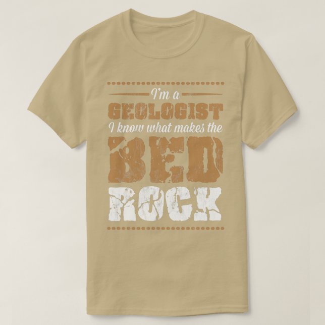 Camiseta El Geólogo Divertido Pun Lo Que Hace Que La Cama D (Diseño del anverso)