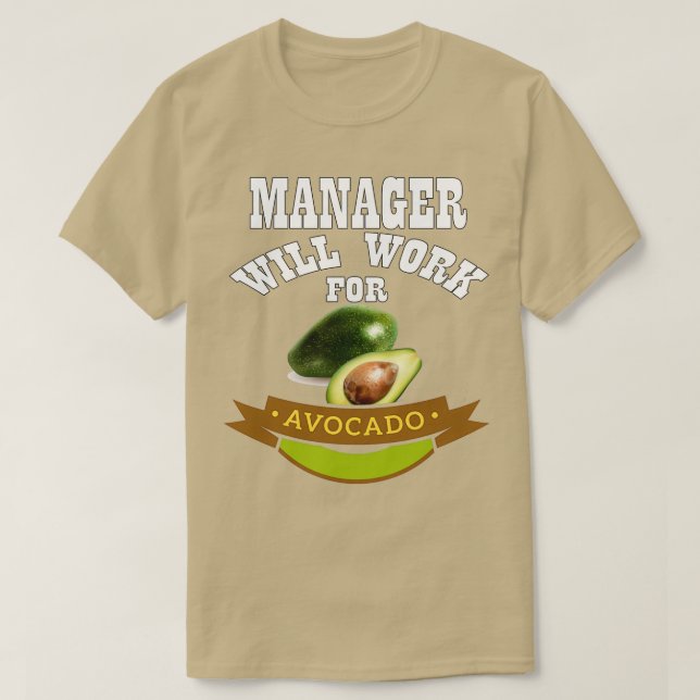 Camiseta El gerente trabajará para aguacate (Diseño del anverso)