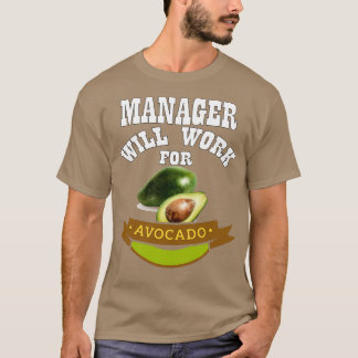 Camiseta El gerente trabajará para aguacate