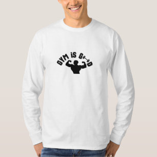 Camiseta El gimnasio es bueno. El gimnasio es mi amor. El g