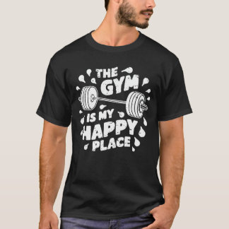 Camiseta El Gimnasio Es Mi Lugar Feliz. Gimnasio divertido