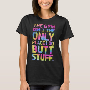 Camiseta El Gimnasio No Es Sólo El Lugar Que Hago, Sino Cos