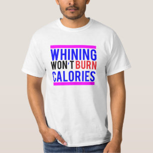 Camiseta El gimoteo no quemará calorías