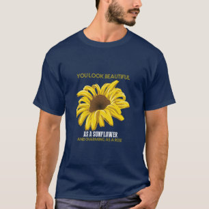 Camiseta El Girasol Se Ve Hermoso Como Un Girasol
