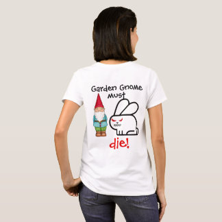 Camiseta ¡El gnomo del jardín debe MORIR!