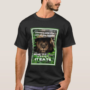 Camiseta El gobierno de la jungla cuando el león tiene ham