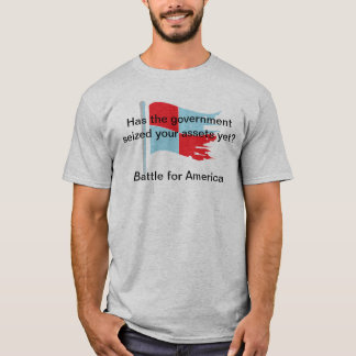 Camiseta ¿El gobierno ha agarrado sus activos todavía?
