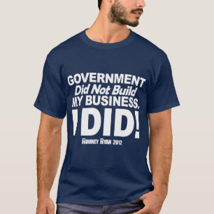 Camiseta El gobierno no construyó mi negocio