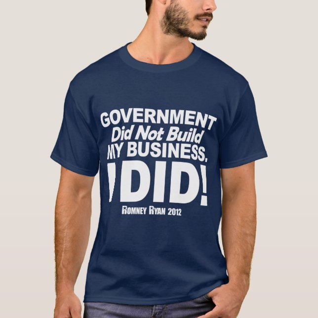 Camiseta El gobierno no construyó mi negocio (Anverso)