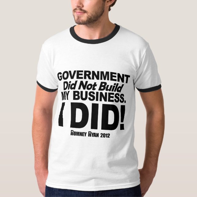 Camiseta El gobierno no construyó mi negocio (Anverso)