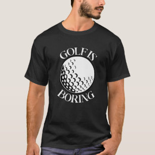 Camiseta El Golf Es Aburrido Por El Famoso Sarcástico Golf