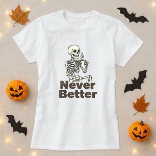 Camiseta El gracioso café Skeleton nunca mejor