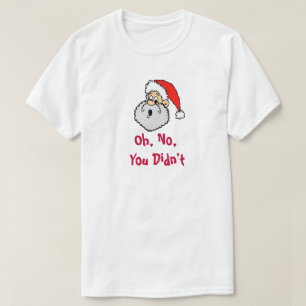 Camiseta El gracioso Papá Noel, eres Navidades traviesos