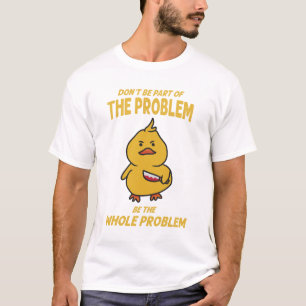 Camiseta El Gracioso Pato Amarillo Es Todo El Problema.