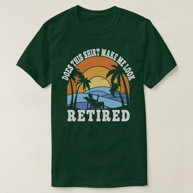 Camiseta El Gracioso Retiro De Jubilación Me Hace Parecer (Diseño del anverso)