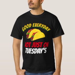Camiseta El gracioso taco dice bueno todos los días, no sol