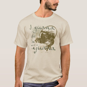 Camiseta El guana I esté en Tijuana